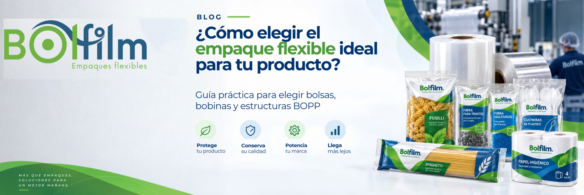 ¿Cómo elegir el empaque flexible ideal para tu producto? Guía práctica para elegir bolsas, bobinas y estructuras BOPP